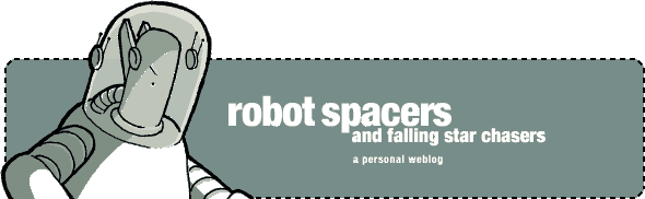 robot spacers and falling star chasers // a personal weblog